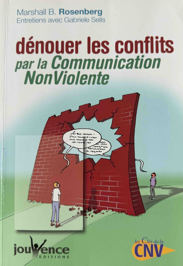 Dénouer les conflits par la Communication NonViolente — Marshall Rosenberg