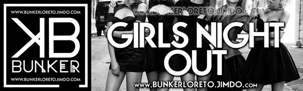 MUJERES NO COVER TODAS LAS NOCHES EN BUNKER CLUB LORETO • GIRLS NIGHT OUT LADIES DON´T PAY COVER ALL NIGHT • BUNKER LORETO