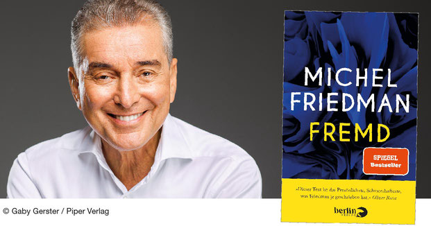 Michel Friedman, Fremd, Berlin Verlag, Spiegel Bestseller, Bestseller, Kindheit, Piper Verlag, Gaby Gerster