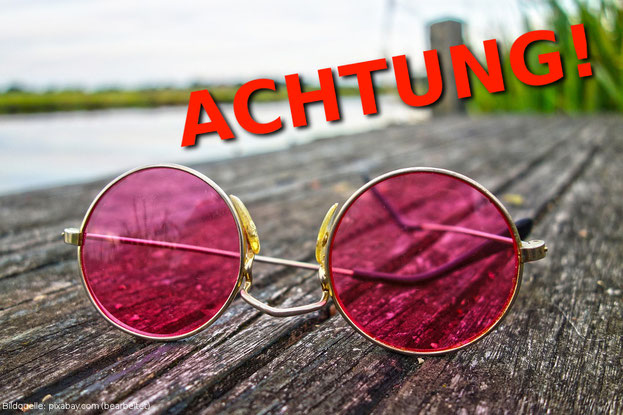 Die rosarote Brille verschleiert uns oft den Blick auf die Realität. Was kann man dagegen unternehmen? Antworten findest du hier.