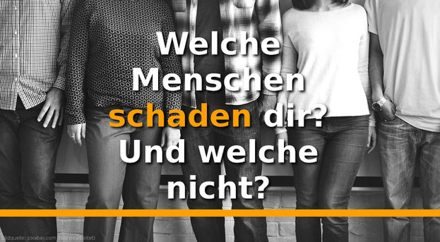 Welche Menschen schaden dir und woran erkennst du das am besten? Antworten gibts in diesen Artikel.