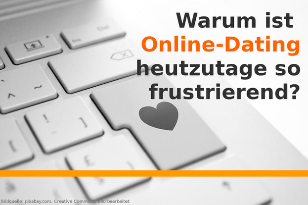 Warum das Online-Dating heutzutage so frustrierend ist.