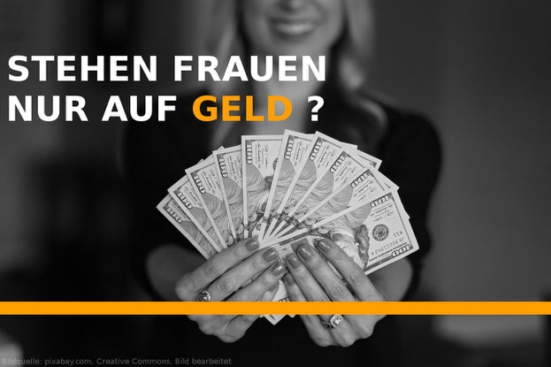 Stehen Frauen nur auf das Geld der Männer?