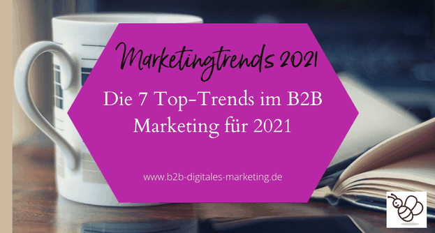 Wichtigste Marketingtrends 2021 B2B Geschäftskundenmarketing