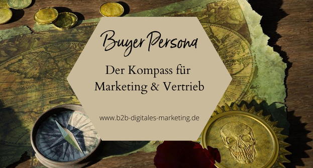 Die Buyer Persona als wesentlicher Bestandteil der B2B digitalen Marketingstrategie