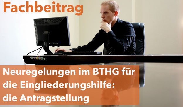 Neuregelungen im Bundesteilhabegesetz (BTHG) für die Eingliederungshilfe: Antragstellung