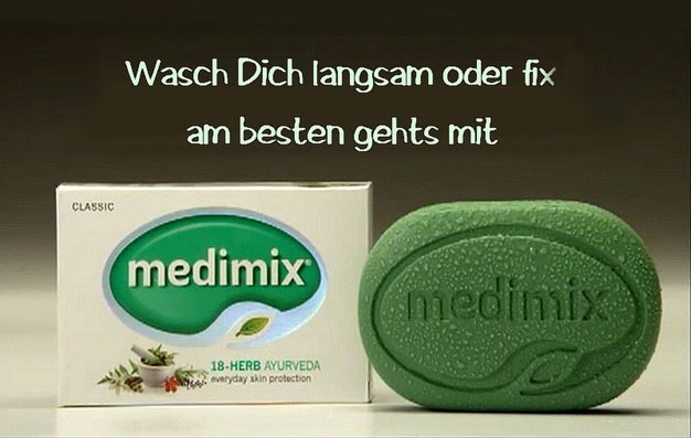 "wasch dich langsam oder fix - am besten gehtś mit MEDIMIX!"