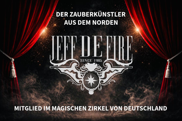 Jeff de Fire Ihr Zauberkünstler für Kiel, Hamburg, Lübeck, Flensburg und den ganzen Norden. BUCHUNGEN BUNDESWEIT MÖGLICH! Jeff de Fire Kiel. Weltweit.*