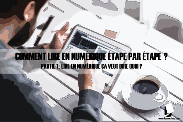 Comment lire en numérique étape par étape : Lire en numérique ça veut dire quoi ?