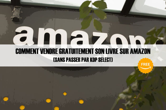 Comment vendre gratuitement son livre sur Amazon (sans passer par KDP select)