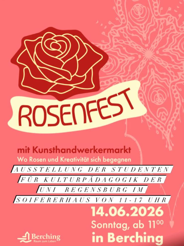 Am Sonntag, den 14. Juni 2026, verwandelt sich Berching wieder in ein blühendes Fest der Begegnung. Im Rahmen des Rosenfests präsentieren die Studierenden der Kulturpädagogik der Universität Regensburg ihre kreative Ausstellung im Soifererhaus.