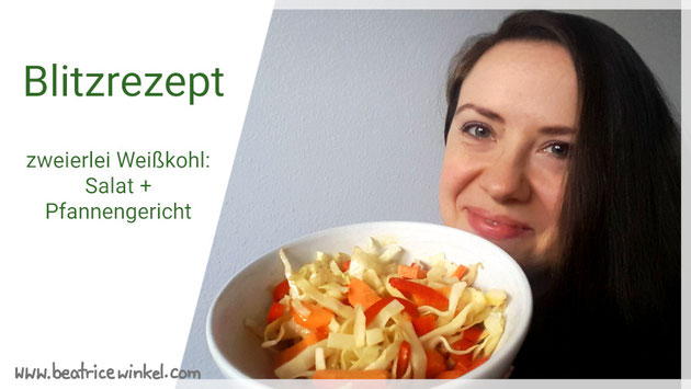 Beatrice Winkel | Blitzrezept | 5 Minuten Rezepte | Weißkohlsalat und Weißkohlpfanne