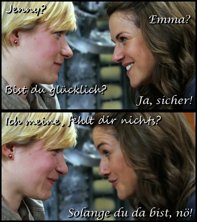 E: Jenny? J: Emma? E: Are you happy? J: Of course! E: I mean, do you miss something? J: As long as you are there, no!