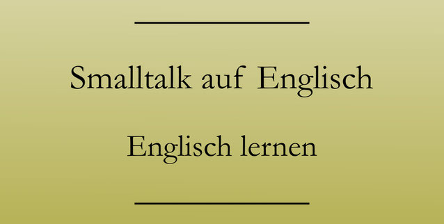 Smalltalk auf Englisch: Englisch lernen Sprechfertigkeit. #englischlernen