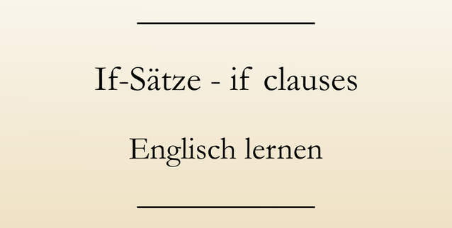 Englische Grammatik lernen, if-Sätze, Bildung. #englischlernen