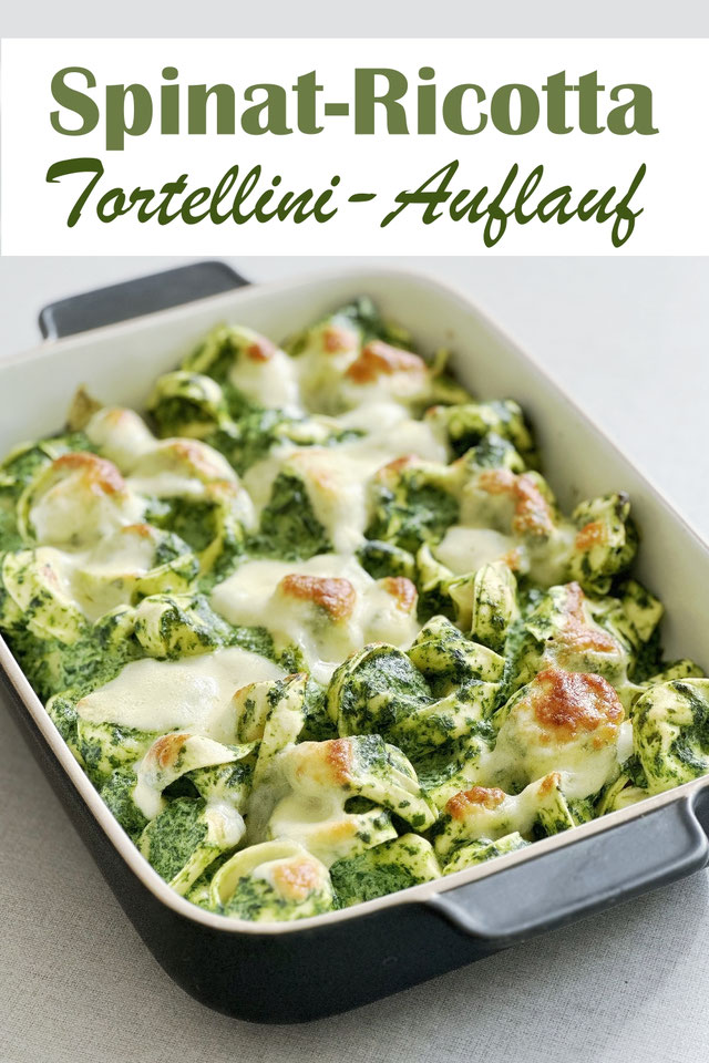Tortellini-Auflauf &amp;quot;Spinat-Ricotta&amp;quot;. So gut! - mix dich glücklich ...