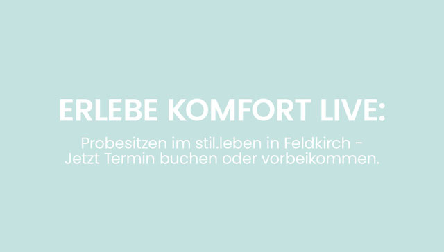 KOMFORT LIVE ERLEBEN, PROBESITZEN, FELDKIRCH, STIL.LEBEN 