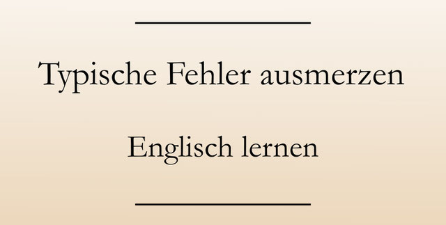 Typische Fehler ausmerzen Englisch lernen