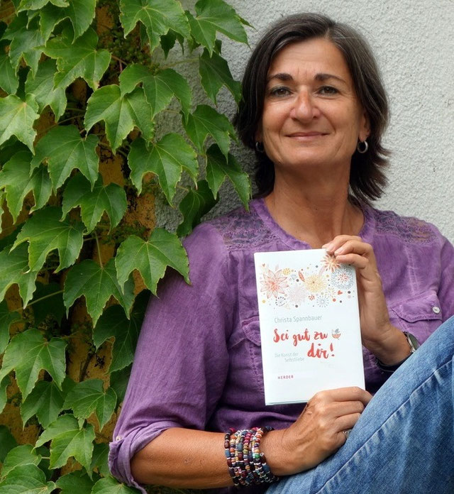 Sei gut zu dir. Über die Kunst der Selbstliebe Christa Spannbauer