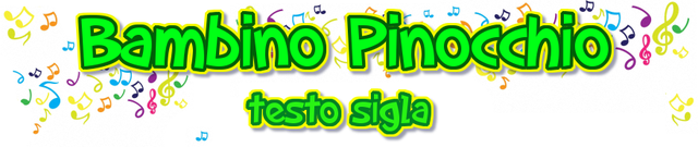 Bambino Pinocchio Testo Sigla - www.cartoonlandia.net