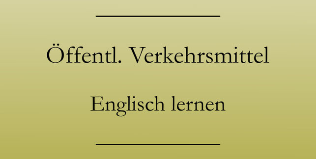 Englisch für den Urlaub, engliche Vokabeln, öffentliche Verkehrsmittel