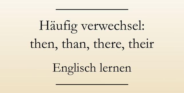 Englisch Grundwissen lernen: Then oder than, there, their, your, you're. #englischlernen