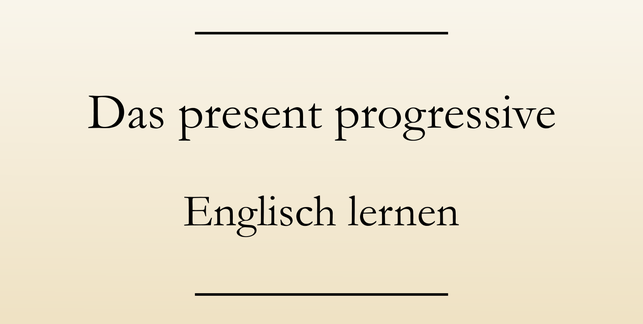 Verwendung present progressive, present continuous im Englischen. Englisch lernen Zeitformen. #englischlernen