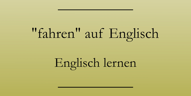 Das Wort fahren auf Englisch. Englisch lernen Vokabeln. #englischlernen