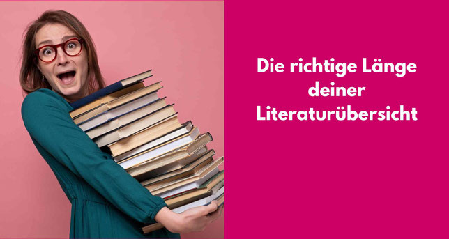 Junge Frau mit vielen Büchern. bezeichnet: Die richtige Länge deiner Literaturübersicht