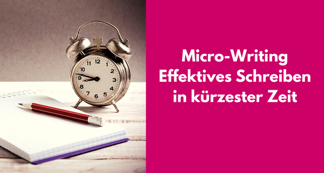 Notizblock, Stift und Uhr und Text "Micro-Writing: Effektives Schreiben in kürzester Zeit"