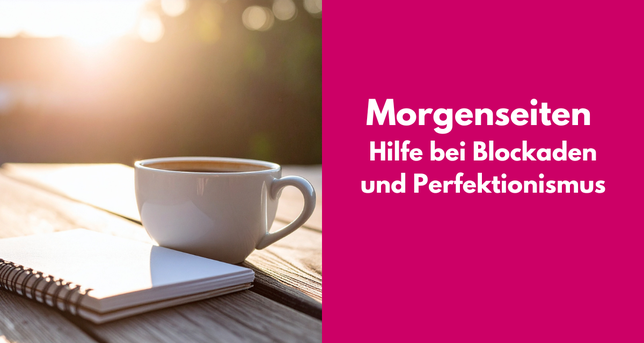 Notizbuch und Kaffeetasse. Bezeichnet: Morgenseiten. Hilfe bei Blockaden und Perfektionismus