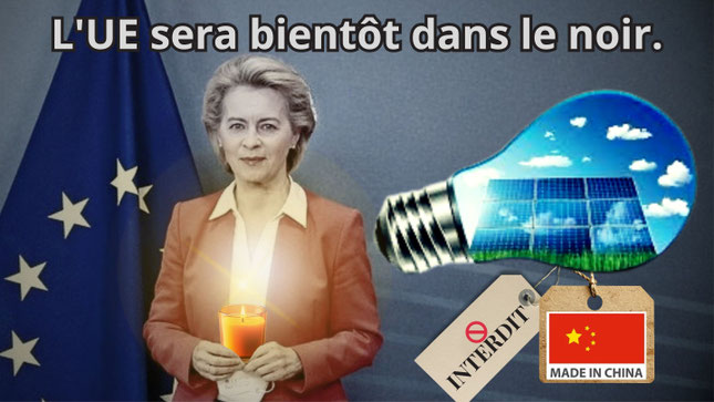 Ursula von der Leyen tenant une bougie devant un drapeau de l’UE. À côté, une ampoule contenant une image de panneaux solaires, avec deux étiquettes : «Interdit» et «Made in China». 