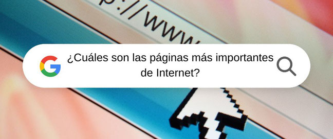 Cuales son las paginas mas importantes de Internet