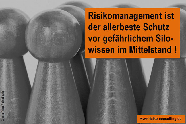 Risiko-Consulting - Risikomanagement verhindert im Mittelstand gefährliches Silowissen