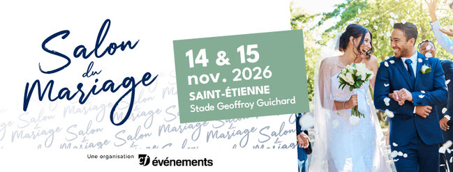 Salon du Mariage de Saint-Etienne 15 et 16 Novembre 2026