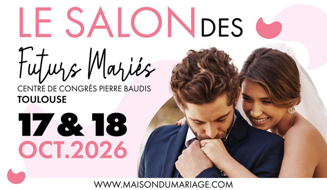 Salon des Futurs Mariés de Toulouse - 17 et 18 Octobre 2026