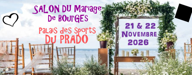 Salon du Mariage de Bourges 21 et 22 Novembre 2026