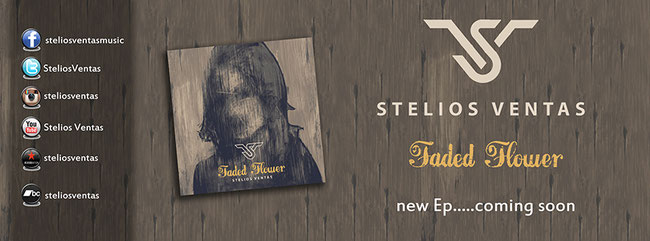 STELIOS VENTAS – new single "Faded Flower" from upcoming homonym EP.