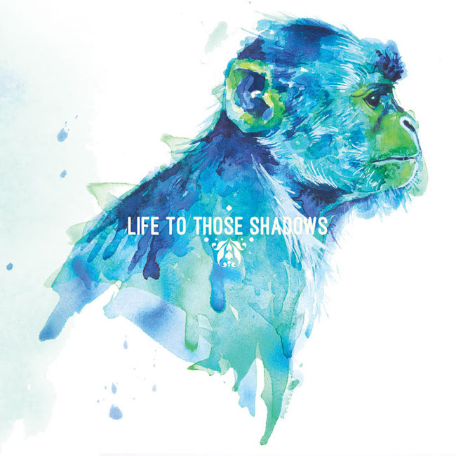 LIFE TO THOSE SHADOWS