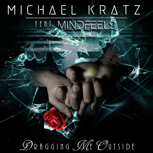 Michael Kratz: EXCITING PARTNERSHIP WITH MINDFEELS FOR BRAND NEW SINGLE 'DRAGGING ME OUTSIDE'