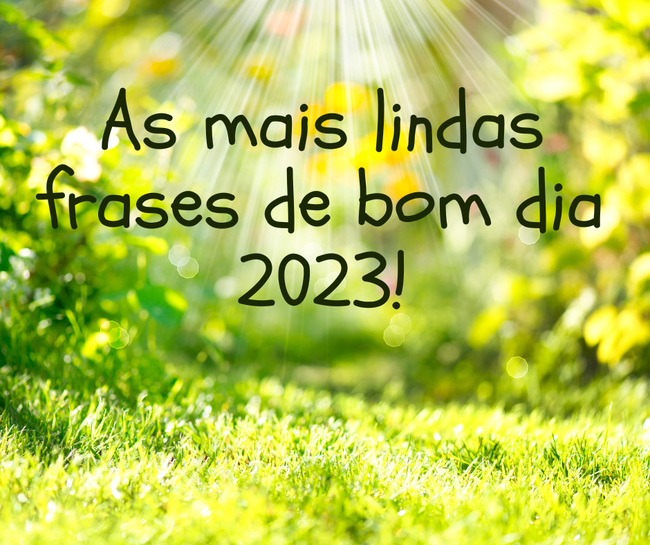 As mais lindas frases de bom dia 2021! - Portugueses felizes