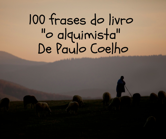 100 frases do livro "o alquimista" De Paulo Coelho