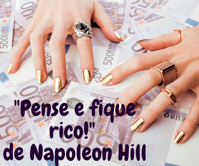 "Pense e fique rico!" de Napoleon Hill