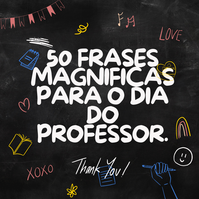 50 frases magnificas para o dia do professor.