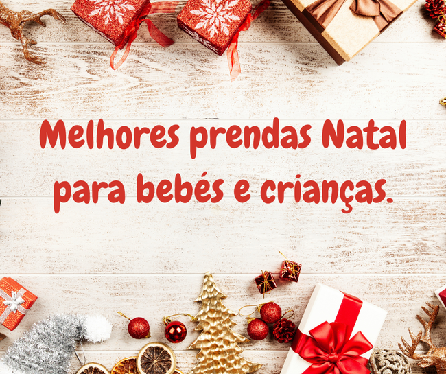 Melhores prendas Natal para bebés e crianças.