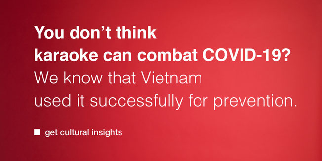 You don’t think karaoke can combat COVID-19? We know that Vietnam used it successfully for prevention. Semiotics.ch – get cultural insights