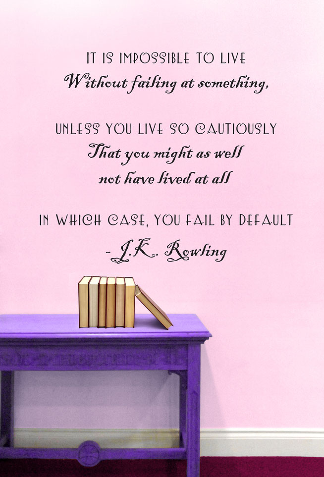 It is impossible to live without failing at something J.K Rowling quote vinyl wall art sticker.