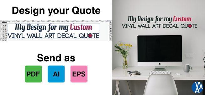 Design your own custom decal quote in illustrator or inkscape and send the design as a PDF, AI or EPS to be cut in vinyl. Add your own flair with colours or have your logo cut. Great for designing your own vinyl graphics using vectors.