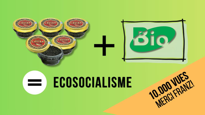 Photomontage : cinq boîtes de caviar et un label Bio donnent "Ökosozialismus". En bas à droite : "10.000 vues — Merci Franz !" © Luxembourg Jungle