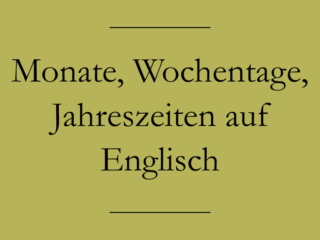 Englisch lernen: Wochentage, Monate, Jahreszeiten, Datumsangaben auf Englisch. #englischlernen